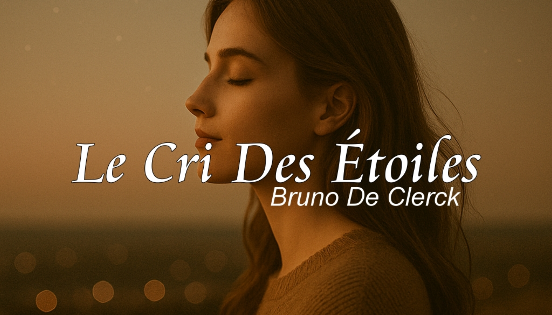 Le cri des étoiles - Les Mots de la Vie - Bruno De Clerck